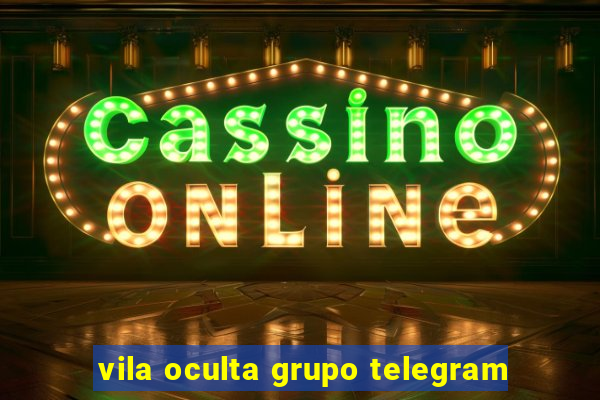 vila oculta grupo telegram